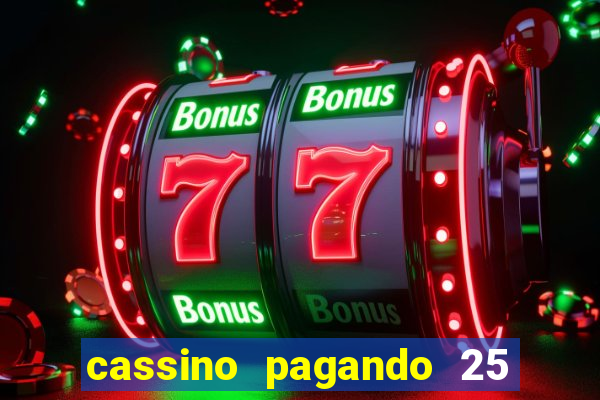 cassino pagando 25 reais no cadastro